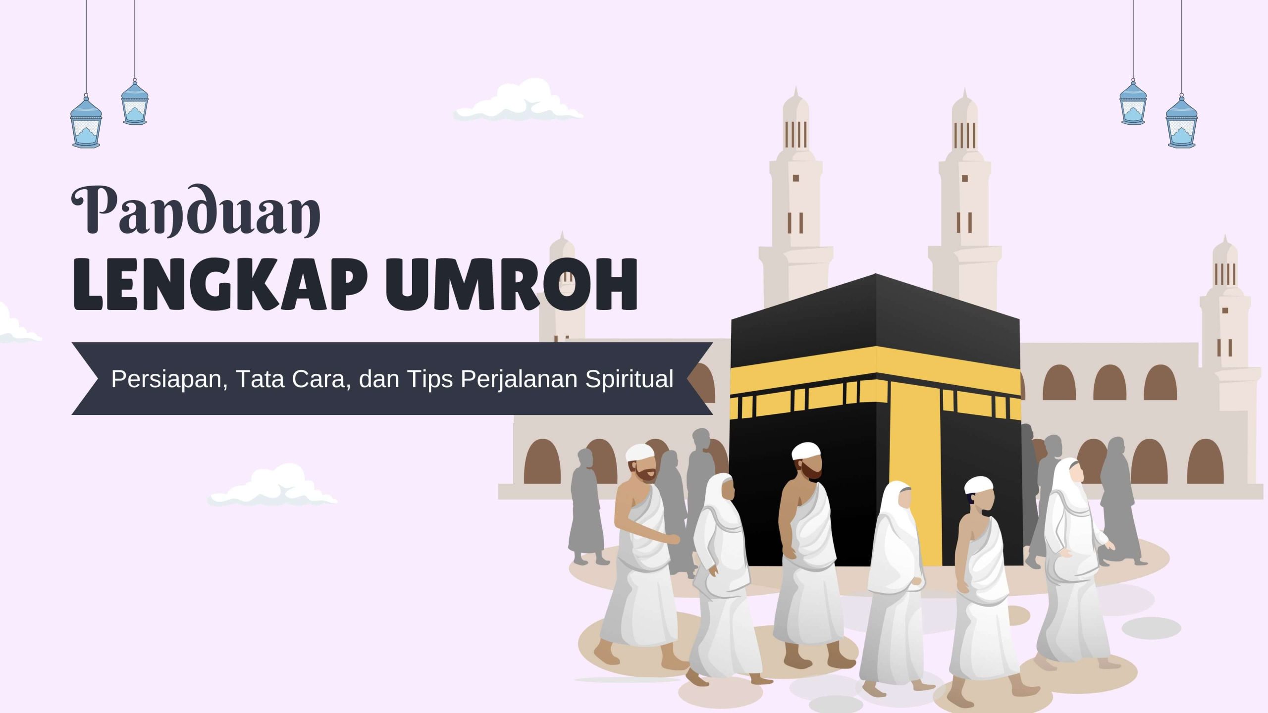 Panduan Lengkap Umroh Persiapan, Tata Cara, dan Tips Perjalanan Spiritual (1)